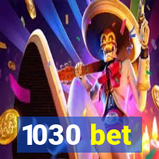 1030 bet